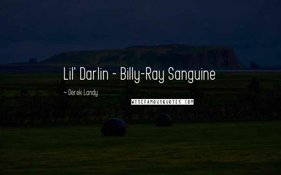 Derek Landy Quotes: Lil' Darlin - Billy-Ray Sanguine