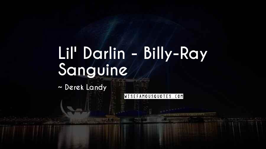 Derek Landy Quotes: Lil' Darlin - Billy-Ray Sanguine