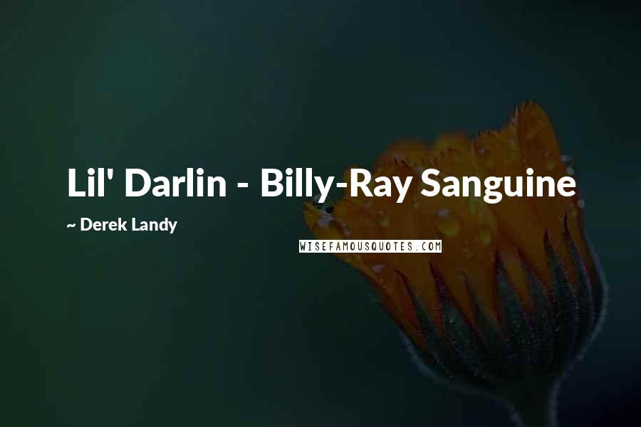 Derek Landy Quotes: Lil' Darlin - Billy-Ray Sanguine