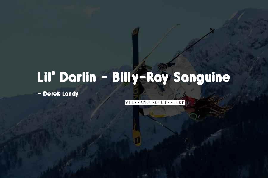 Derek Landy Quotes: Lil' Darlin - Billy-Ray Sanguine