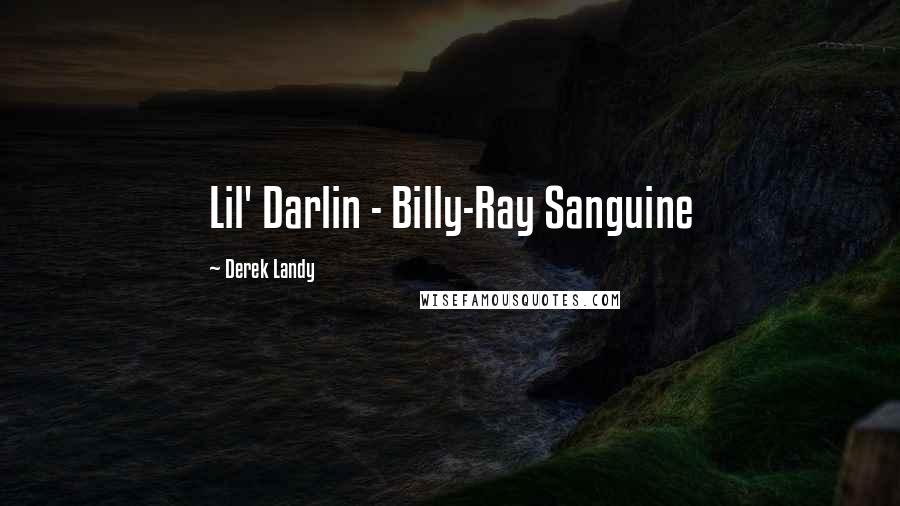 Derek Landy Quotes: Lil' Darlin - Billy-Ray Sanguine