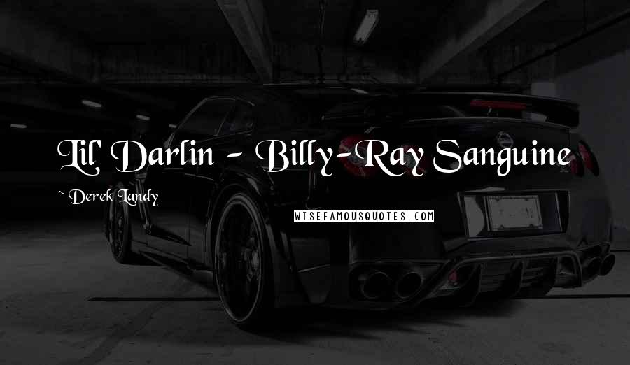 Derek Landy Quotes: Lil' Darlin - Billy-Ray Sanguine