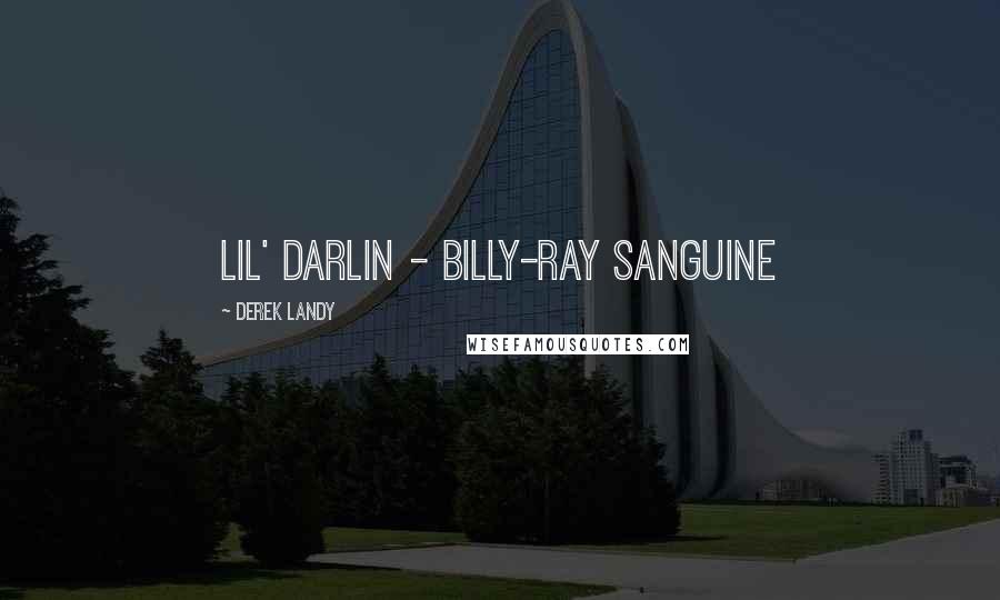 Derek Landy Quotes: Lil' Darlin - Billy-Ray Sanguine