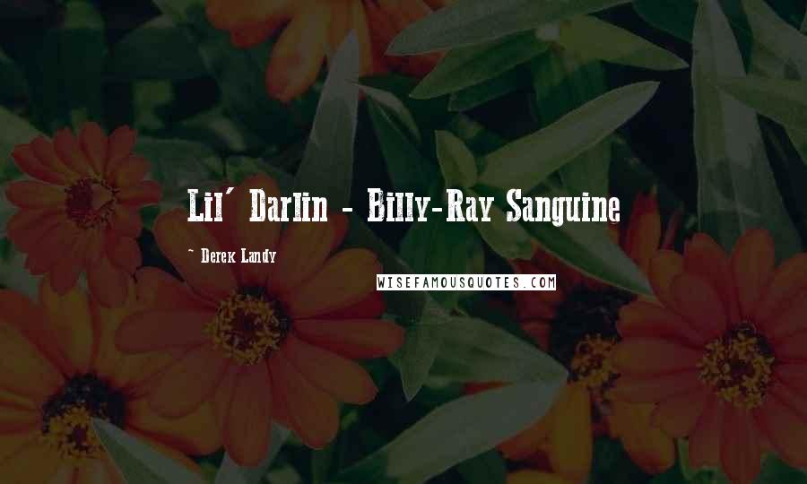 Derek Landy Quotes: Lil' Darlin - Billy-Ray Sanguine