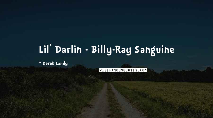 Derek Landy Quotes: Lil' Darlin - Billy-Ray Sanguine