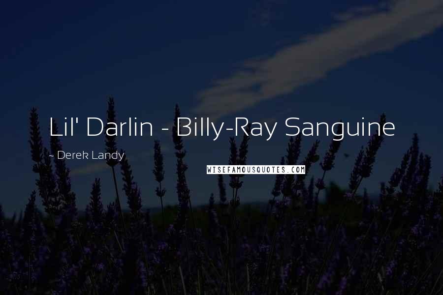 Derek Landy Quotes: Lil' Darlin - Billy-Ray Sanguine