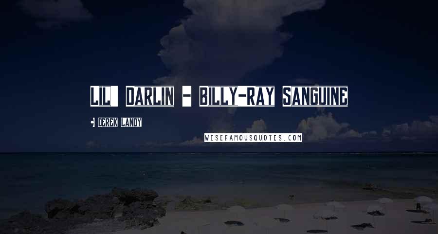 Derek Landy Quotes: Lil' Darlin - Billy-Ray Sanguine