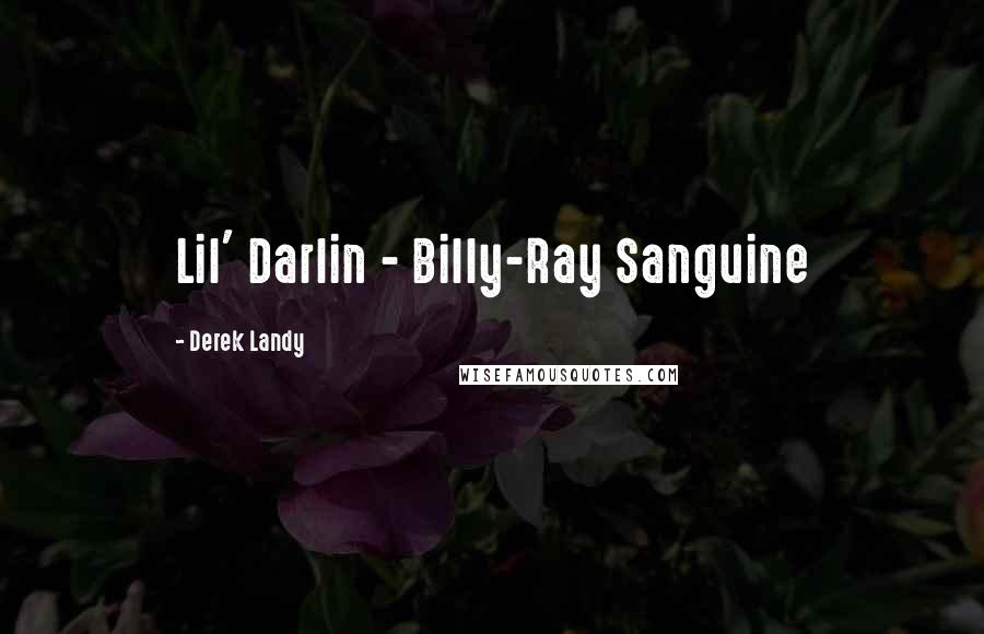 Derek Landy Quotes: Lil' Darlin - Billy-Ray Sanguine