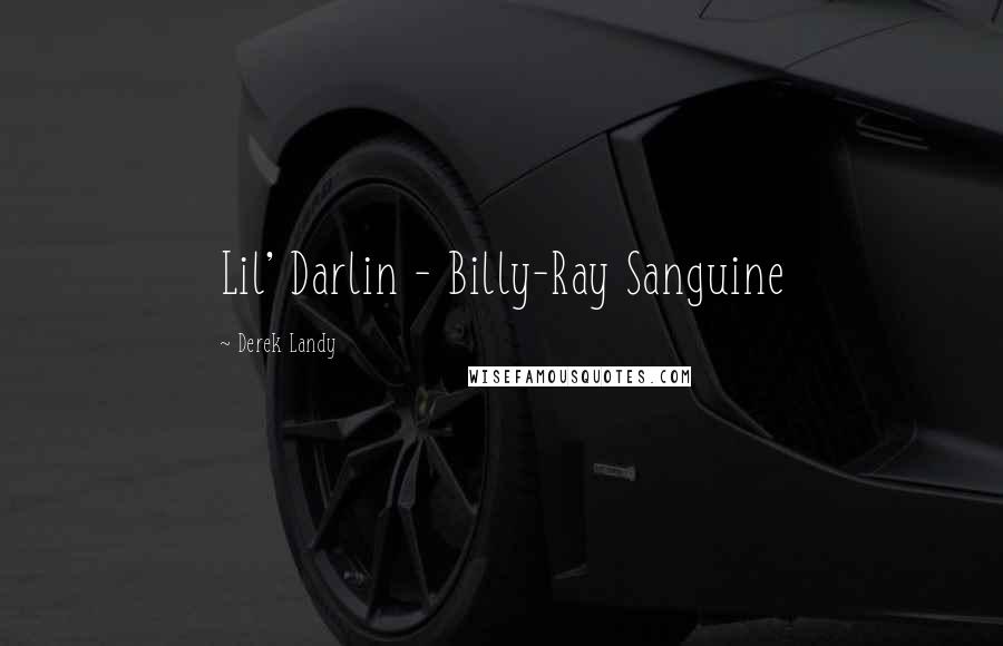 Derek Landy Quotes: Lil' Darlin - Billy-Ray Sanguine
