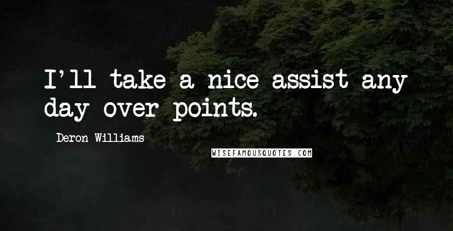 Deron Williams Quotes: I'll take a nice assist any day over points.