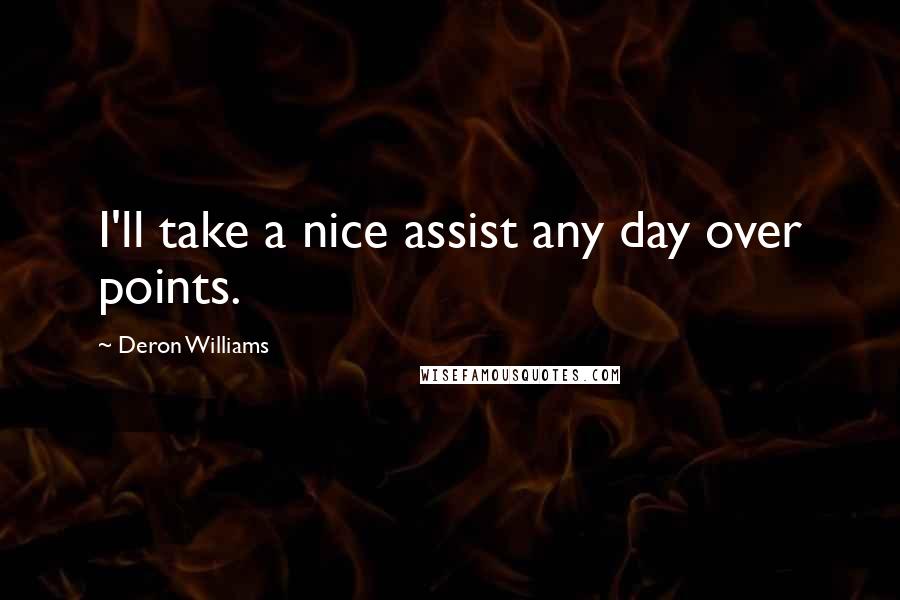 Deron Williams Quotes: I'll take a nice assist any day over points.