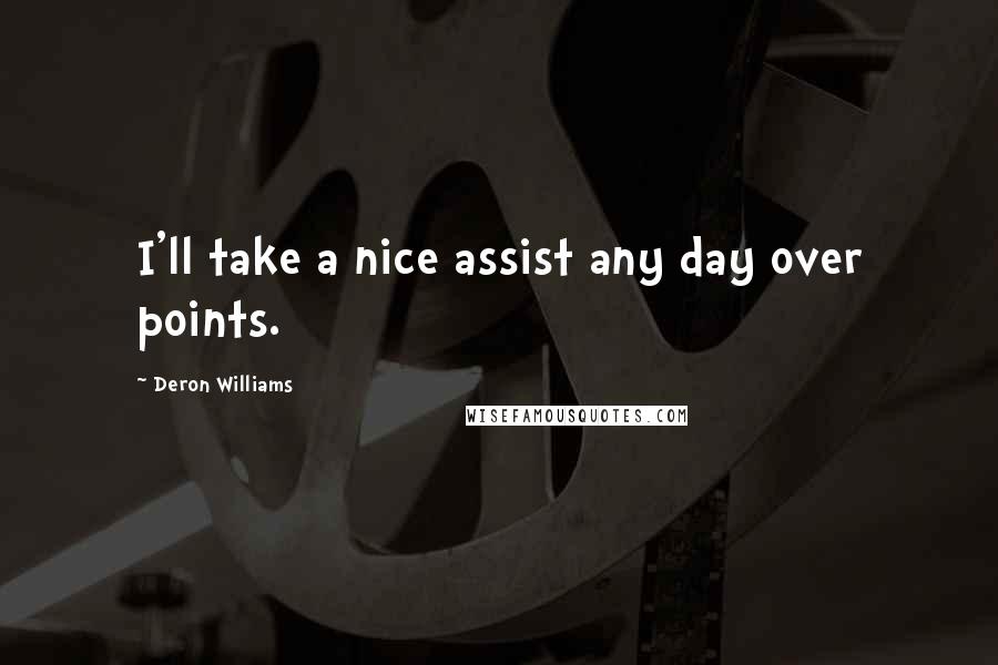 Deron Williams Quotes: I'll take a nice assist any day over points.