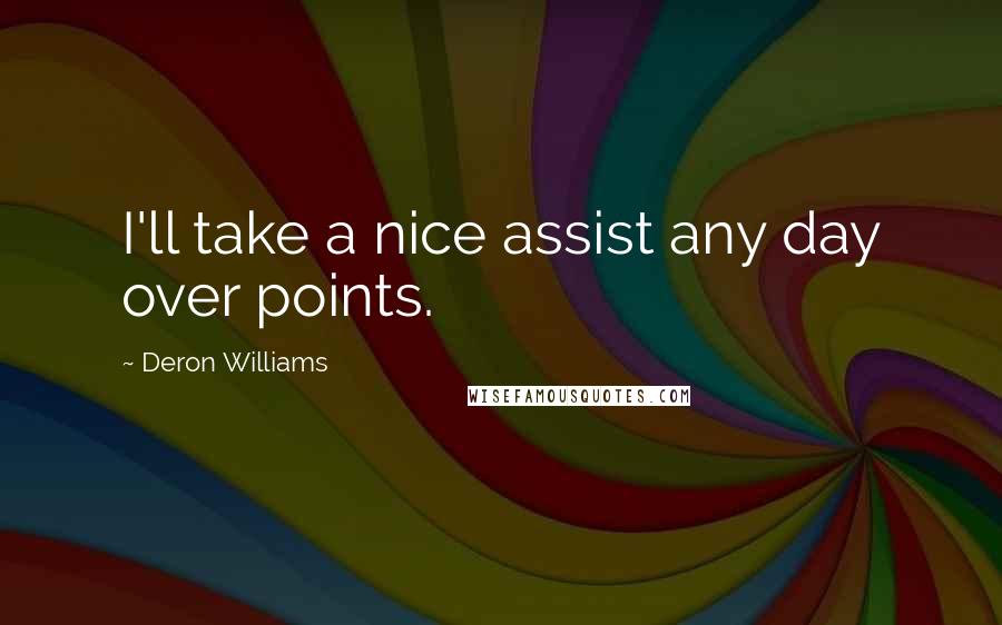 Deron Williams Quotes: I'll take a nice assist any day over points.