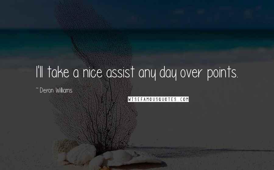 Deron Williams Quotes: I'll take a nice assist any day over points.