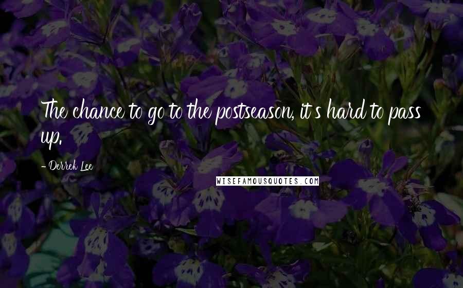 Derrek Lee Quotes: The chance to go to the postseason, it's hard to pass up.
