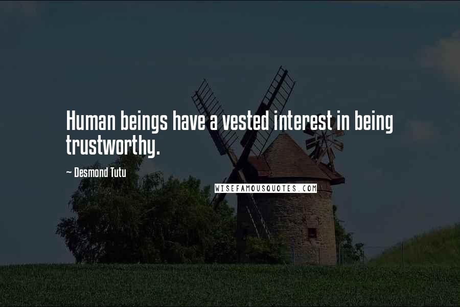 Desmond Tutu Quotes: Human beings have a vested interest in being trustworthy.