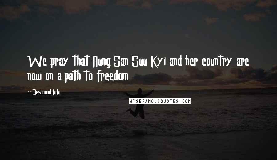 Desmond Tutu Quotes: We pray that Aung San Suu Kyi and her country are now on a path to freedom