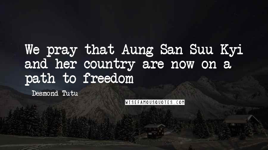 Desmond Tutu Quotes: We pray that Aung San Suu Kyi and her country are now on a path to freedom