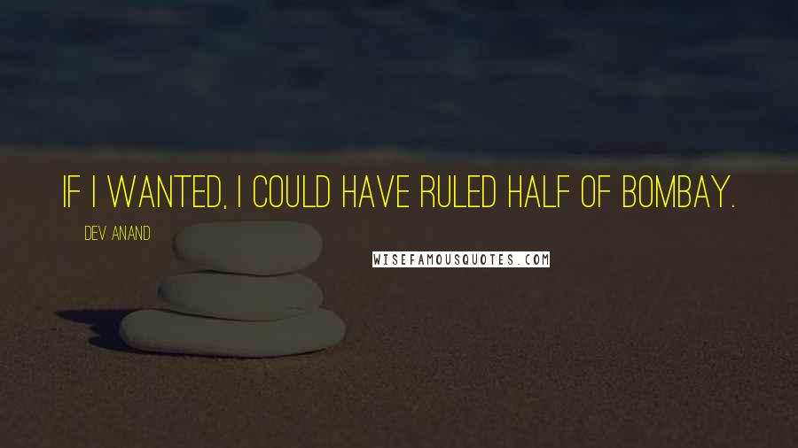Dev Anand Quotes: If I wanted, I could have ruled half of Bombay.