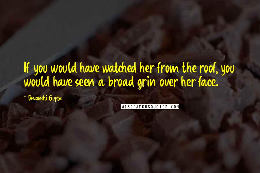 Devanshi Gupta Quotes: If you would have watched her from the roof, you would have seen a broad grin over her face.