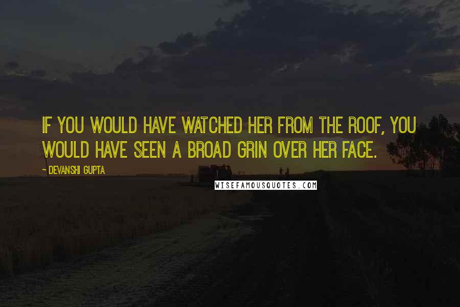 Devanshi Gupta Quotes: If you would have watched her from the roof, you would have seen a broad grin over her face.