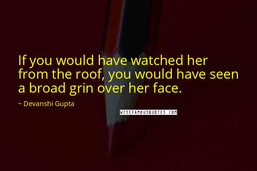 Devanshi Gupta Quotes: If you would have watched her from the roof, you would have seen a broad grin over her face.