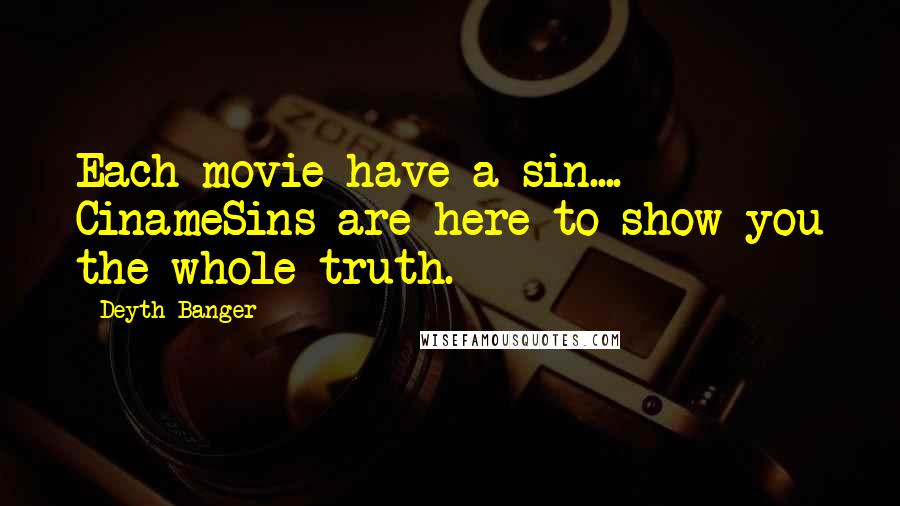 Deyth Banger Quotes: Each movie have a sin.... CinameSins are here to show you the whole truth.