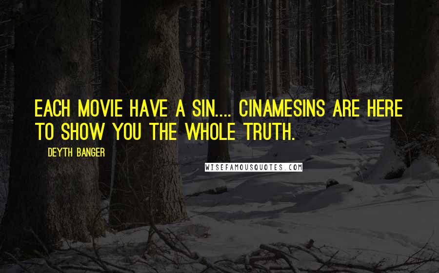 Deyth Banger Quotes: Each movie have a sin.... CinameSins are here to show you the whole truth.