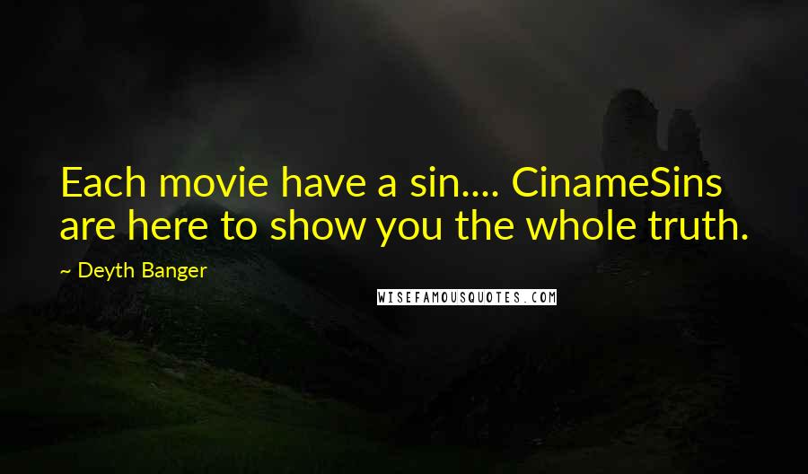 Deyth Banger Quotes: Each movie have a sin.... CinameSins are here to show you the whole truth.