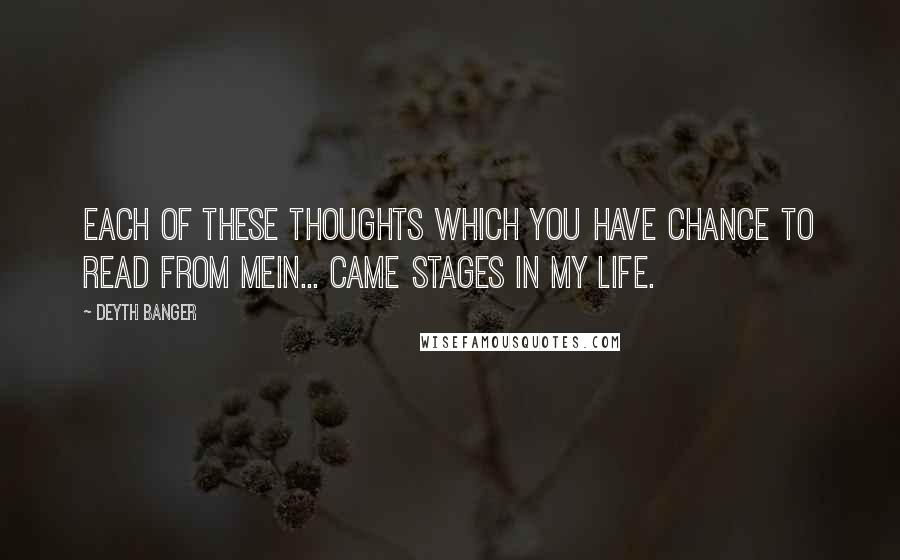 Deyth Banger Quotes: Each of these thoughts which you have chance to read from mein... came stages in my life.