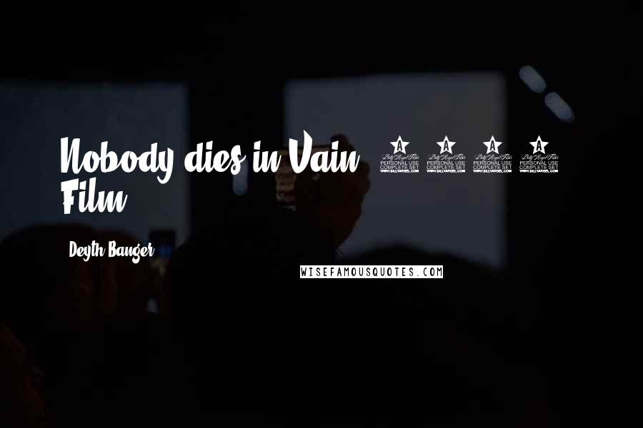 Deyth Banger Quotes: Nobody dies in Vain (1408 - Film).