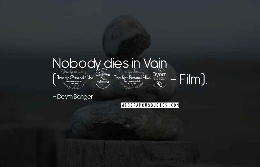 Deyth Banger Quotes: Nobody dies in Vain (1408 - Film).