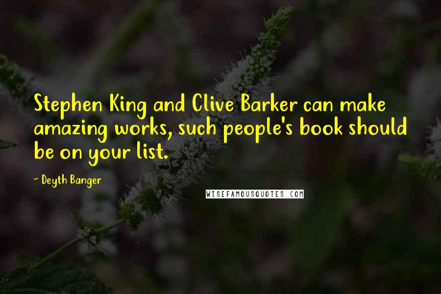 Deyth Banger Quotes: Stephen King and Clive Barker can make amazing works, such people's book should be on your list.