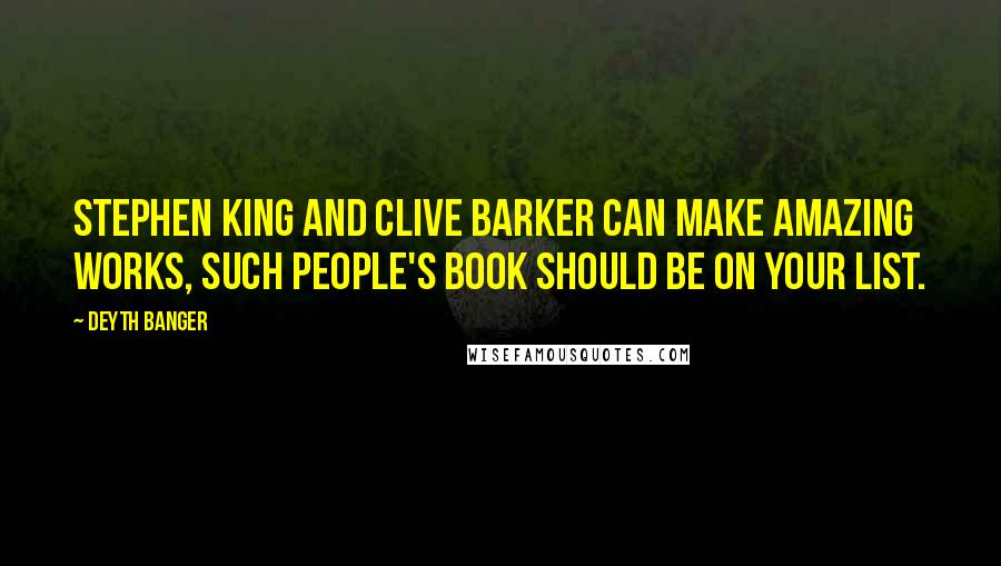 Deyth Banger Quotes: Stephen King and Clive Barker can make amazing works, such people's book should be on your list.