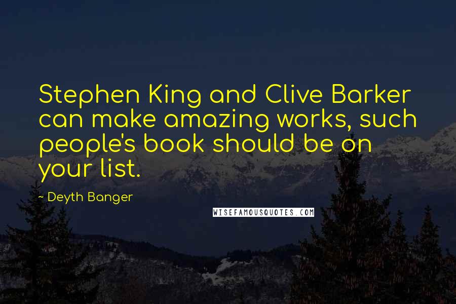 Deyth Banger Quotes: Stephen King and Clive Barker can make amazing works, such people's book should be on your list.