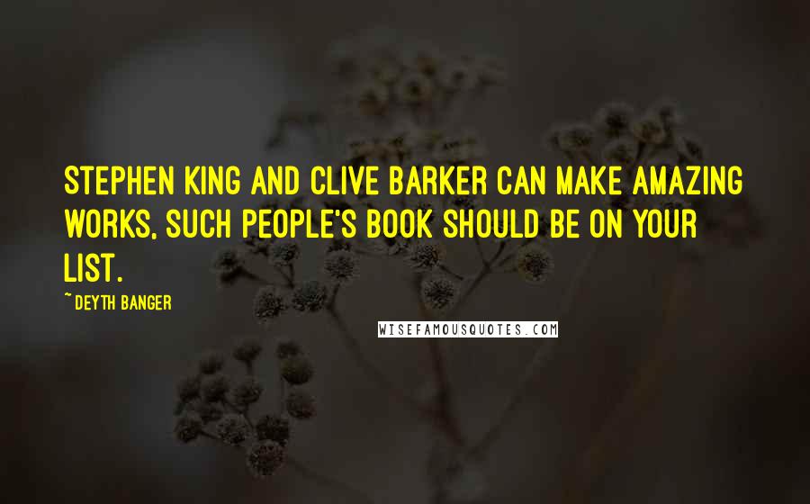 Deyth Banger Quotes: Stephen King and Clive Barker can make amazing works, such people's book should be on your list.