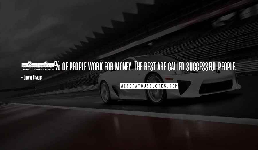 Dhaval Gajera Quotes: 80% of people work for money. The rest are called successful people.