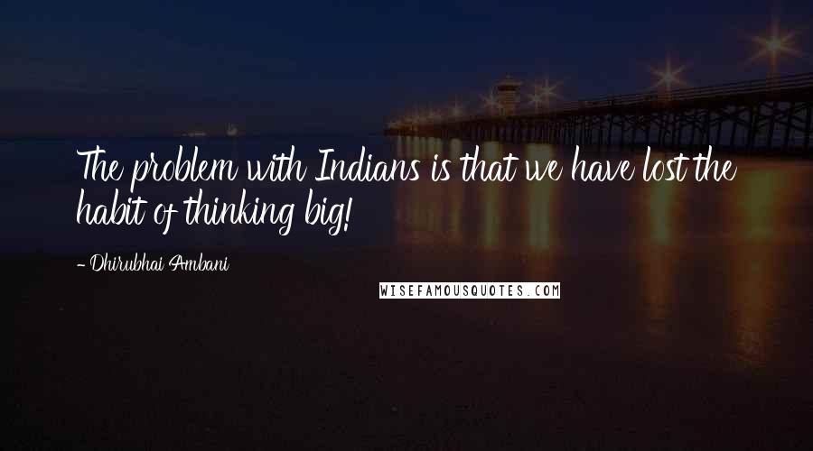 Dhirubhai Ambani Quotes: The problem with Indians is that we have lost the habit of thinking big!