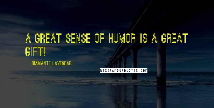 Diamante Lavendar Quotes: A great sense of humor is a great gift!