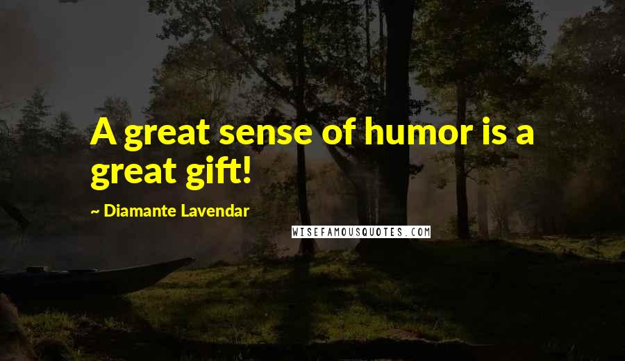 Diamante Lavendar Quotes: A great sense of humor is a great gift!