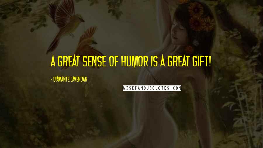 Diamante Lavendar Quotes: A great sense of humor is a great gift!