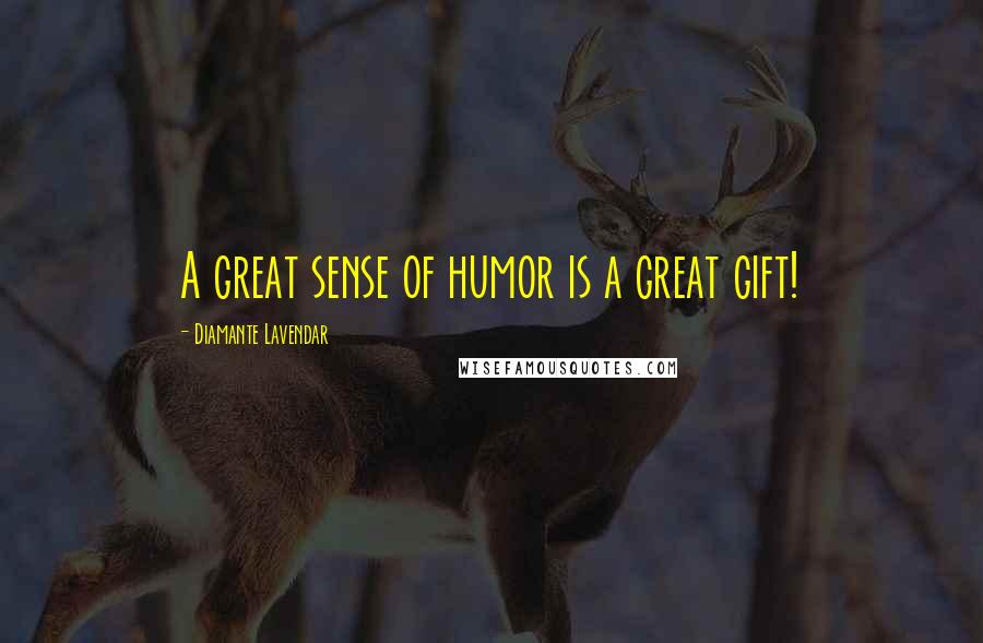 Diamante Lavendar Quotes: A great sense of humor is a great gift!