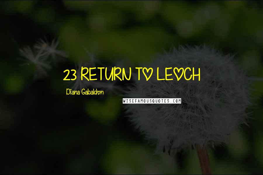 Diana Gabaldon Quotes: 23 RETURN TO LEOCH