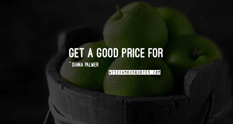 Diana Palmer Quotes: get a good price for