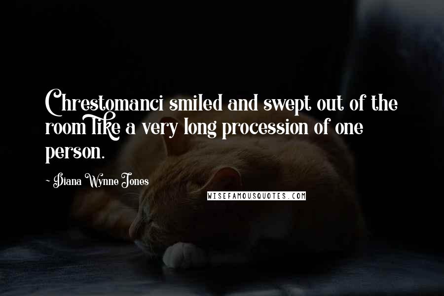 Diana Wynne Jones Quotes: Chrestomanci smiled and swept out of the room like a very long procession of one person.