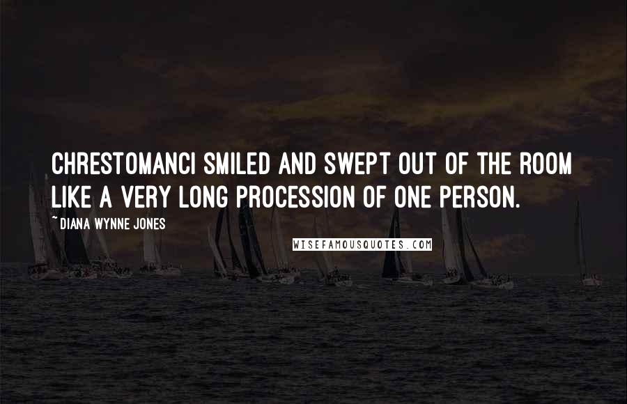 Diana Wynne Jones Quotes: Chrestomanci smiled and swept out of the room like a very long procession of one person.