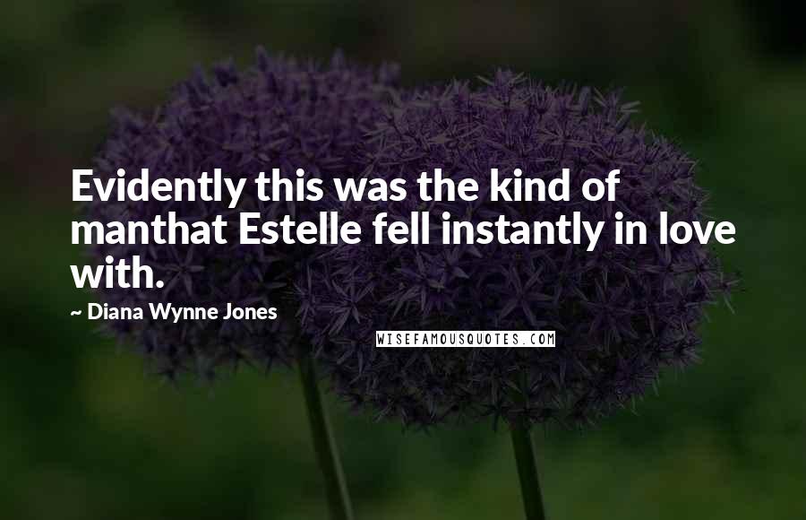 Diana Wynne Jones Quotes: Evidently this was the kind of manthat Estelle fell instantly in love with.