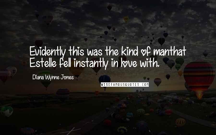 Diana Wynne Jones Quotes: Evidently this was the kind of manthat Estelle fell instantly in love with.