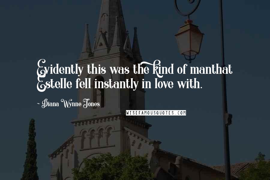 Diana Wynne Jones Quotes: Evidently this was the kind of manthat Estelle fell instantly in love with.