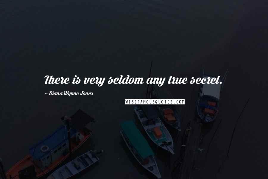 Diana Wynne Jones Quotes: There is very seldom any true secret.